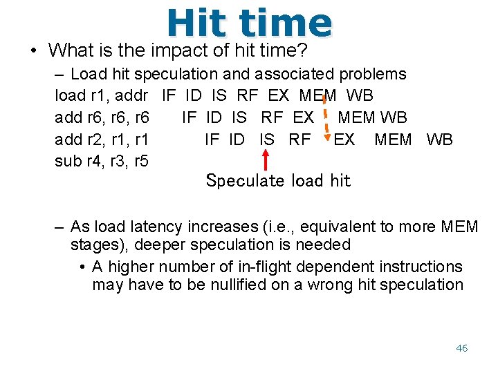 Hit time • What is the impact of hit time? – Load hit speculation
