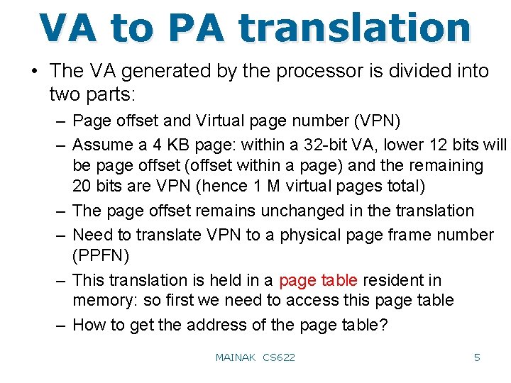 VA to PA translation • The VA generated by the processor is divided into