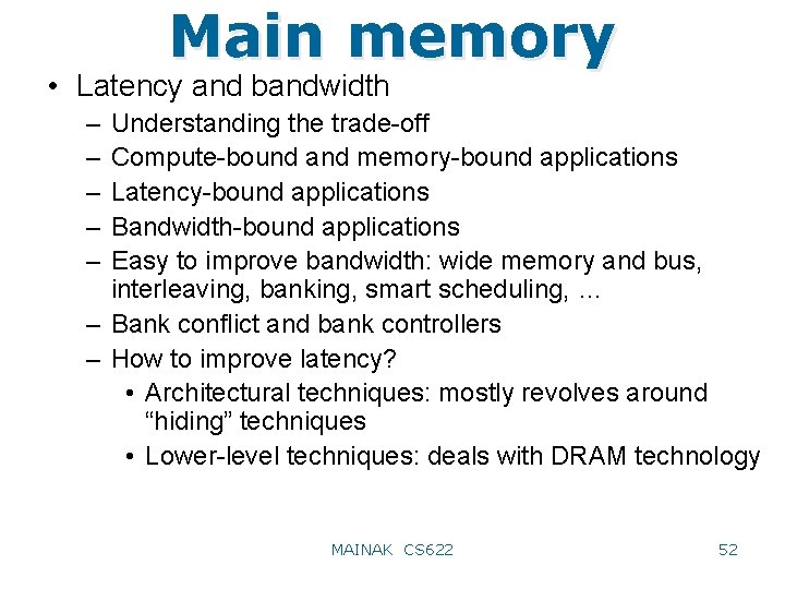 Main memory • Latency and bandwidth – – – Understanding the trade-off Compute-bound and