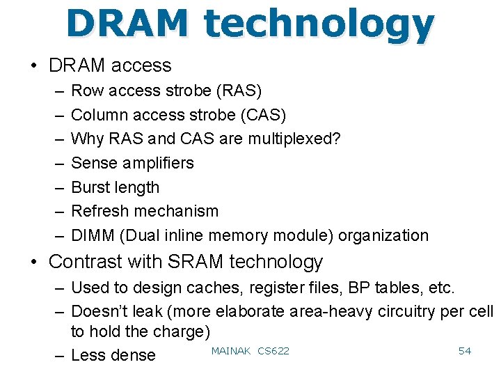 DRAM technology • DRAM access – – – – Row access strobe (RAS) Column