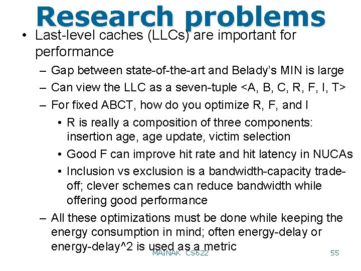  • Research problems Last-level caches (LLCs) are important for performance – Gap between