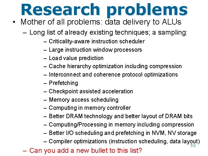 Research problems • Mother of all problems: data delivery to ALUs – Long list