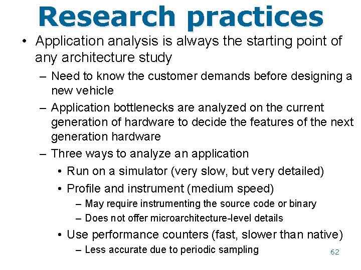 Research practices • Application analysis is always the starting point of any architecture study