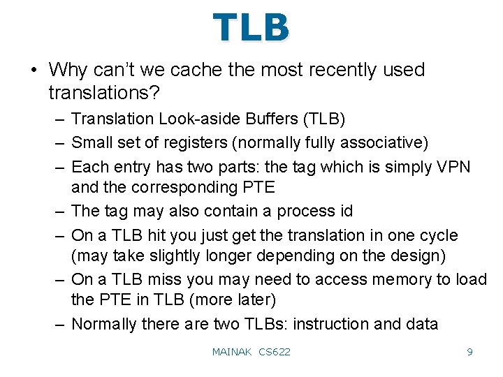 TLB • Why can’t we cache the most recently used translations? – Translation Look-aside