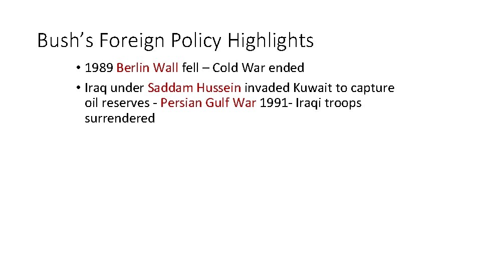 Bush’s Foreign Policy Highlights • 1989 Berlin Wall fell – Cold War ended •