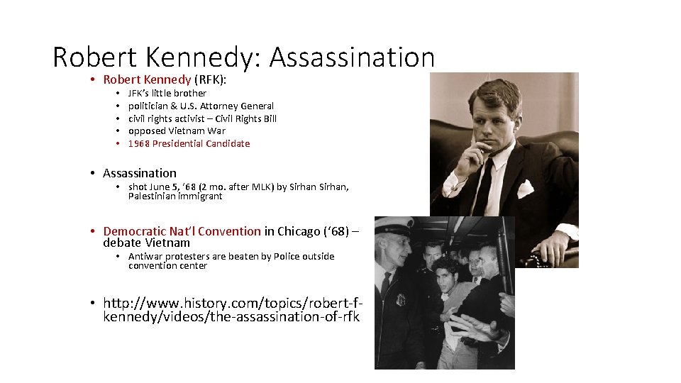Robert Kennedy: Assassination • Robert Kennedy (RFK): • • • JFK’s little brother politician