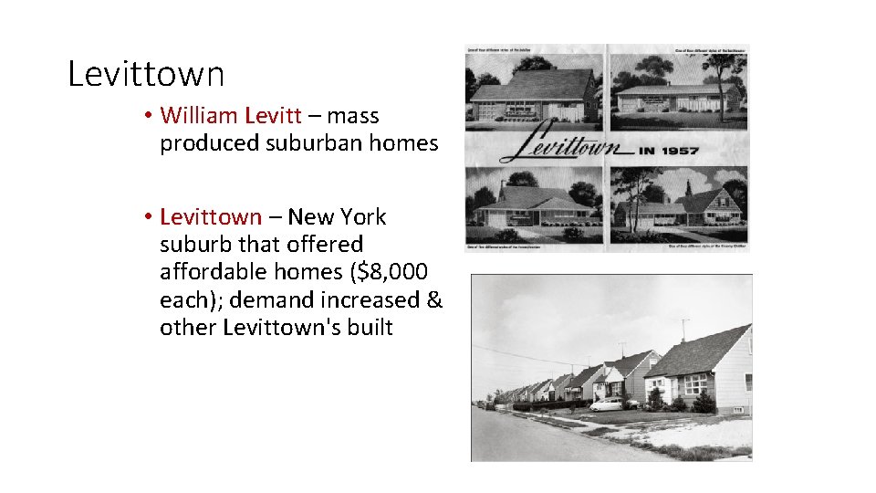 Levittown • William Levitt – mass produced suburban homes • Levittown – New York