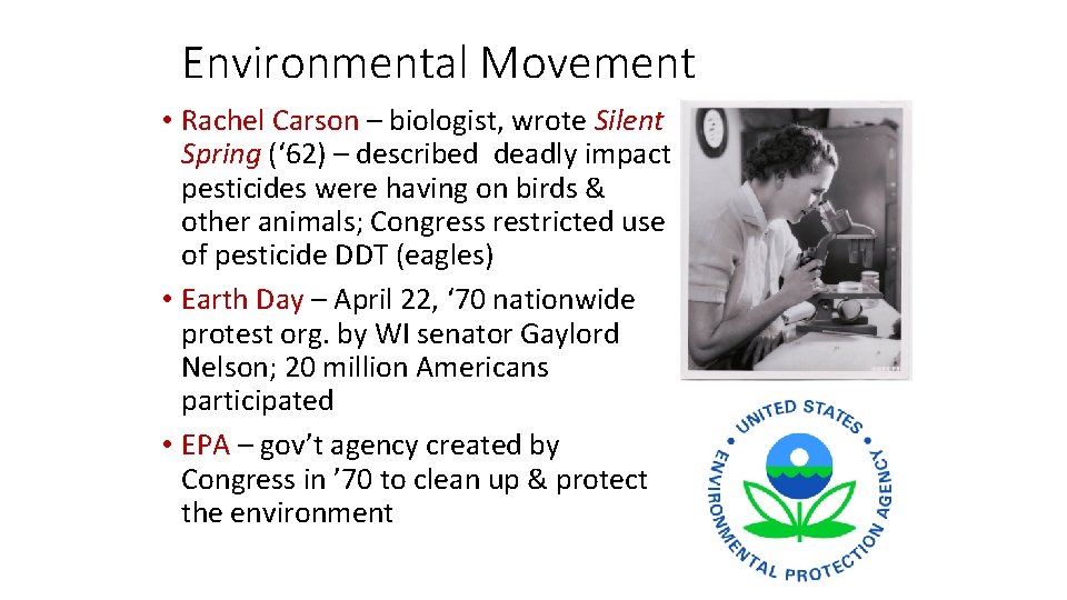 Environmental Movement • Rachel Carson – biologist, wrote Silent Spring (‘ 62) – described