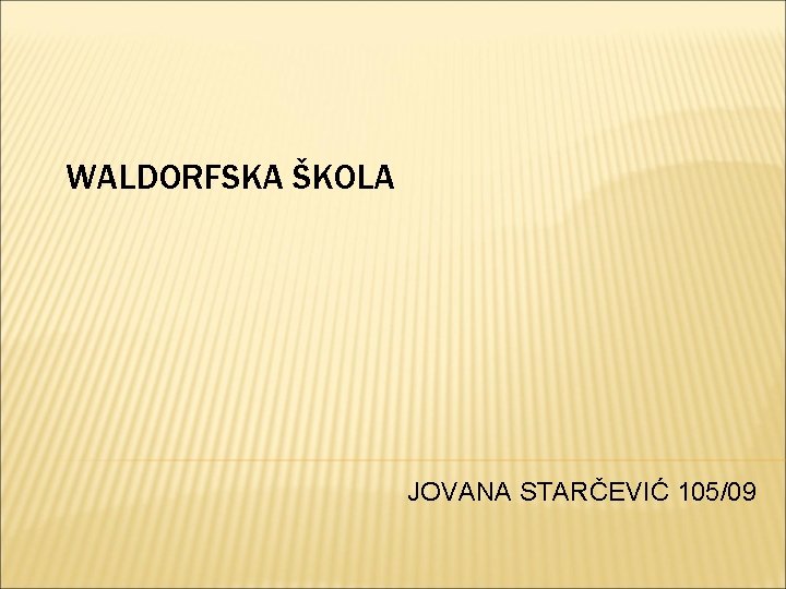 WALDORFSKA ŠKOLA JOVANA STARČEVIĆ 105/09 