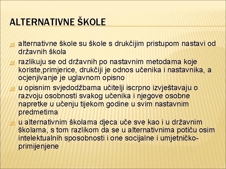 ALTERNATIVNE ŠKOLE alternativne škole su škole s drukčijim pristupom nastavi od državnih škola razlikuju