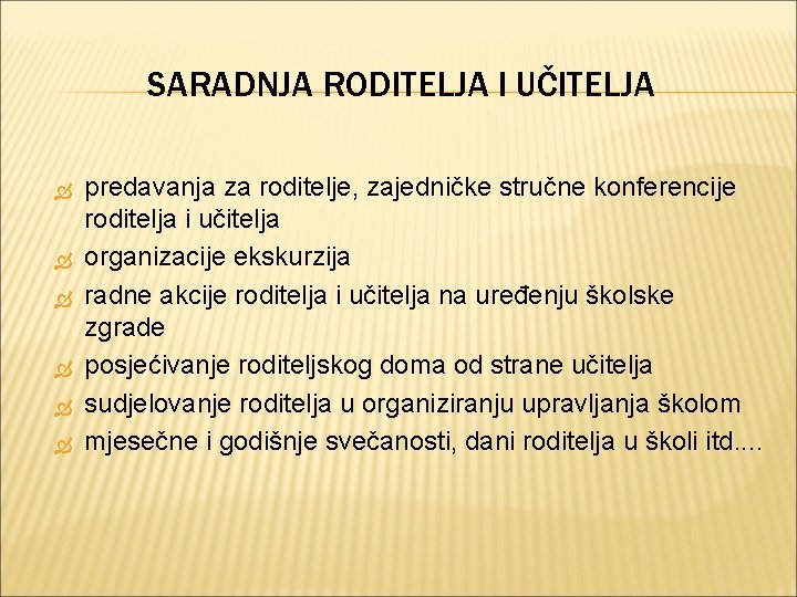 SARADNJA RODITELJA I UČITELJA predavanja za roditelje, zajedničke stručne konferencije roditelja i učitelja organizacije