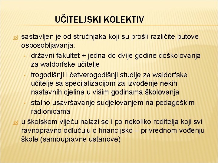 UČITELJSKI KOLEKTIV sastavljen je od stručnjaka koji su prošli različite putove osposobljavanja: • državni