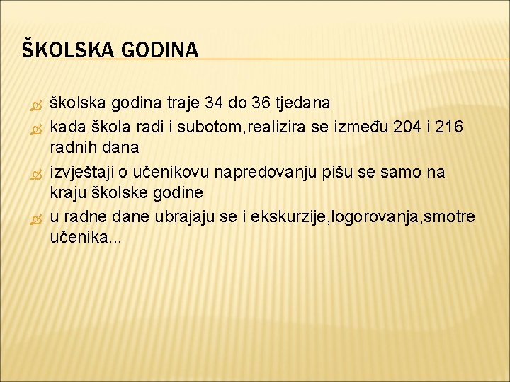 ŠKOLSKA GODINA školska godina traje 34 do 36 tjedana kada škola radi i subotom,