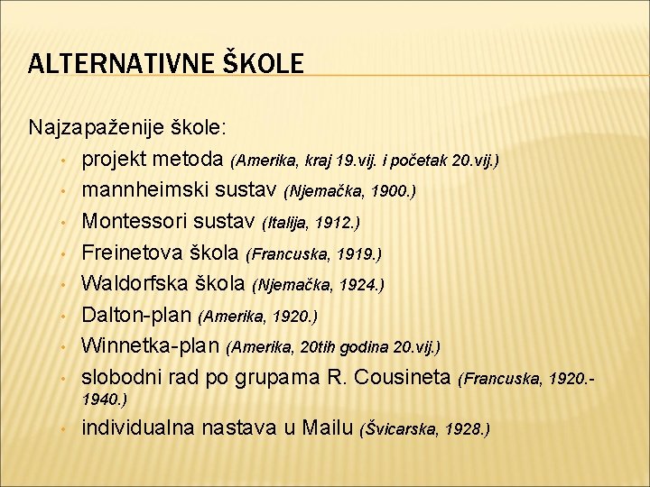 ALTERNATIVNE ŠKOLE Najzapaženije škole: • projekt metoda (Amerika, kraj 19. vij. i početak 20.