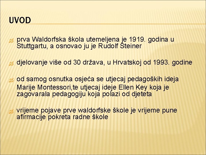 UVOD prva Waldorfska škola utemeljena je 1919. godina u Stuttgartu, a osnovao ju je