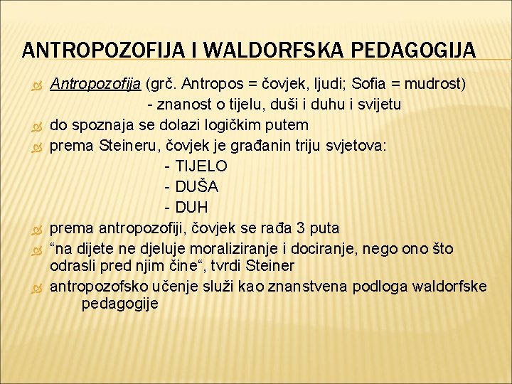 ANTROPOZOFIJA I WALDORFSKA PEDAGOGIJA Antropozofija (grč. Antropos = čovjek, ljudi; Sofia = mudrost) -