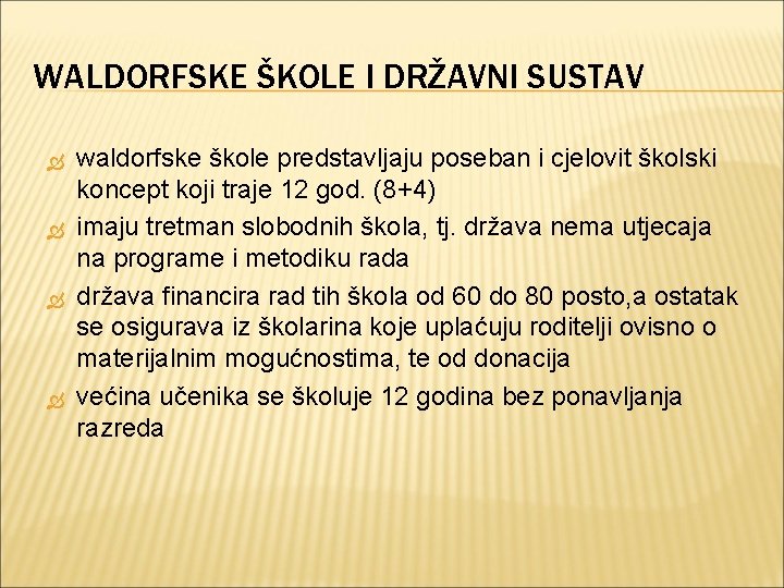 WALDORFSKE ŠKOLE I DRŽAVNI SUSTAV waldorfske škole predstavljaju poseban i cjelovit školski koncept koji