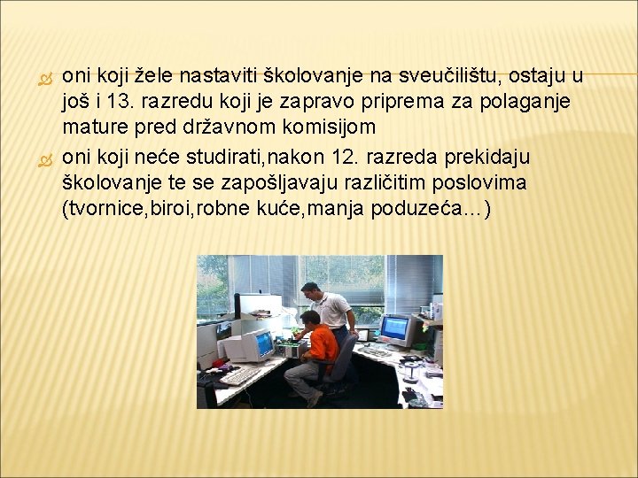  oni koji žele nastaviti školovanje na sveučilištu, ostaju u još i 13. razredu