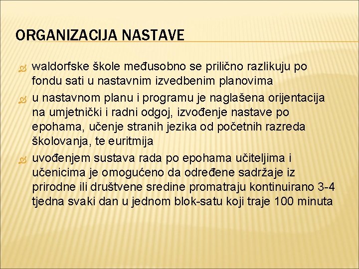 ORGANIZACIJA NASTAVE waldorfske škole međusobno se prilično razlikuju po fondu sati u nastavnim izvedbenim