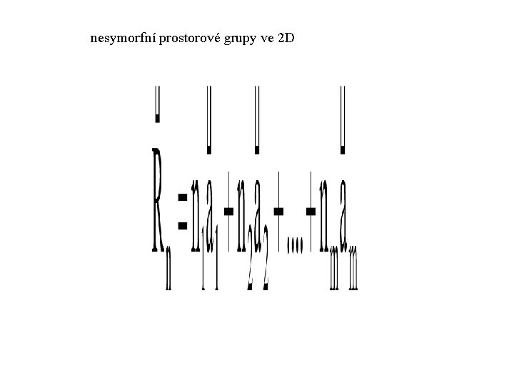 nesymorfní prostorové grupy ve 2 D 