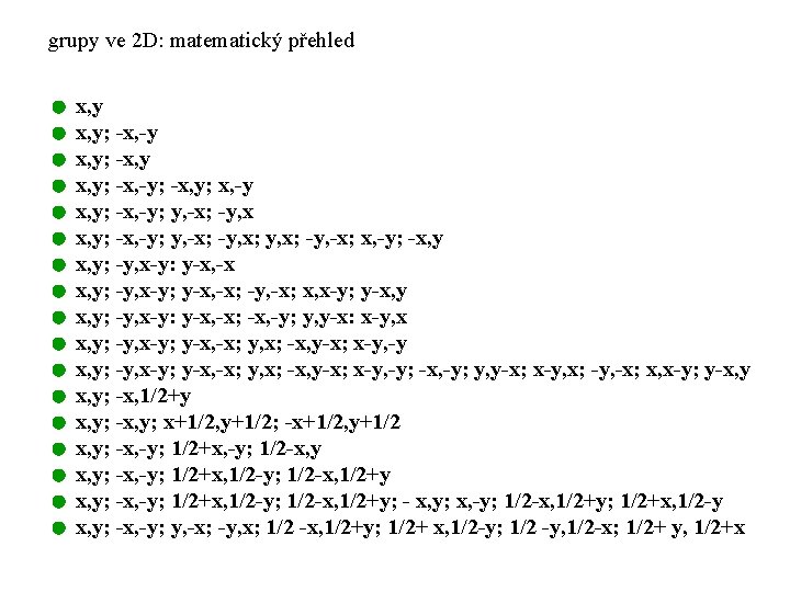 grupy ve 2 D: matematický přehled x, y; -x, -y; -x, y; x, -y