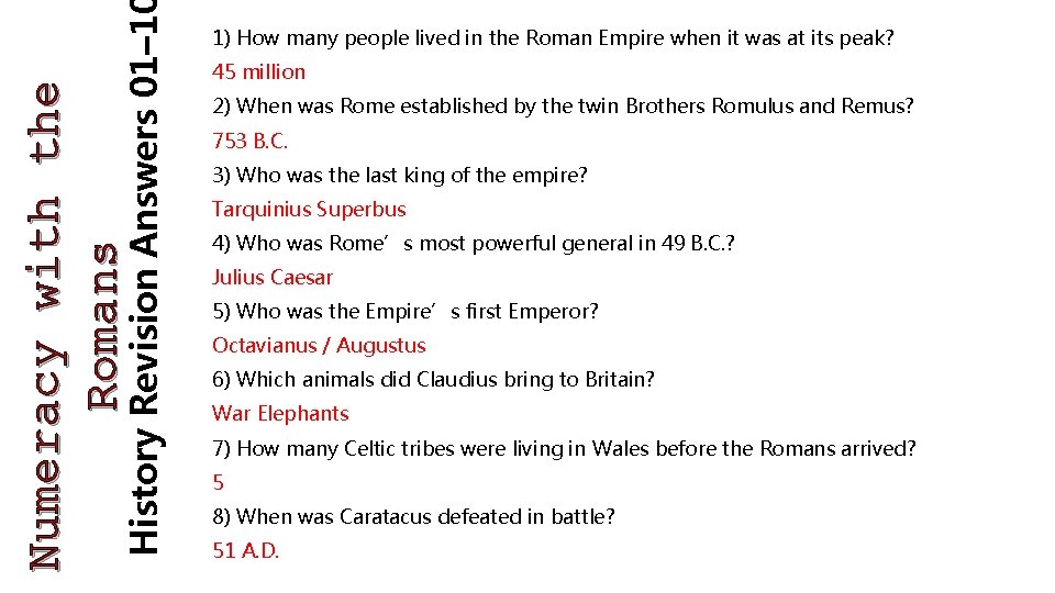 History Revision Answers 01– 1 Numeracy with the Romans 1) How many people lived