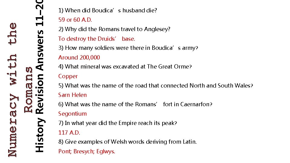 History Revision Answers 11– 2 Numeracy with the Romans 1) When did Boudica’s husband