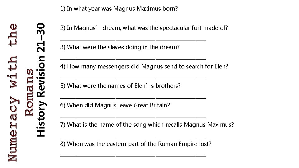 1) In what year was Magnus Maximus born? History Revision 21– 30 Numeracy with