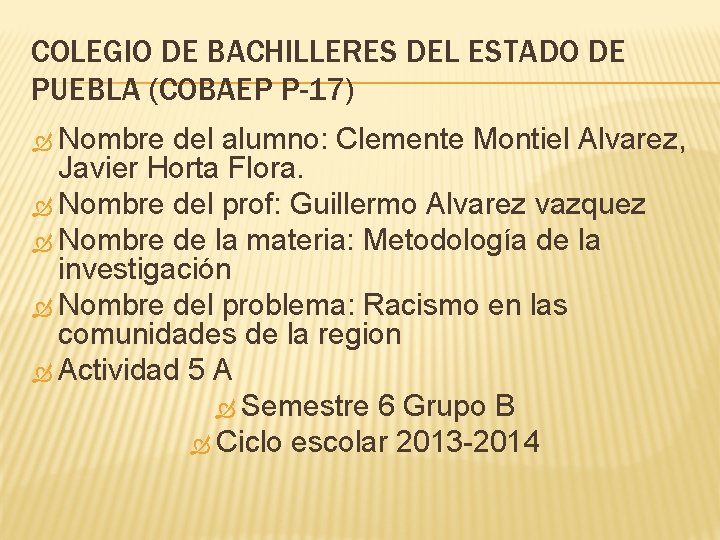 COLEGIO DE BACHILLERES DEL ESTADO DE PUEBLA (COBAEP P-17) Nombre del alumno: Clemente Montiel