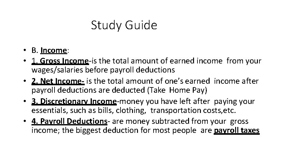 Study Guide • B. Income: • 1. Gross Income-is the total amount of earned