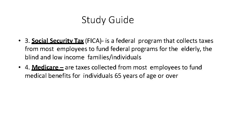 Study Guide • 3. Social Security Tax (FICA)- is a federal program that collects