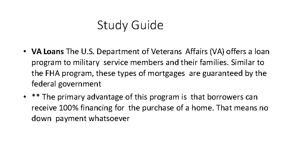 Study Guide • VA Loans The U. S. Department of Veterans Affairs (VA) offers