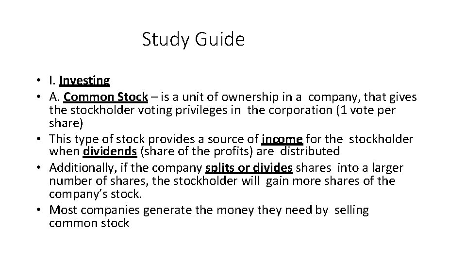 Study Guide • I. Investing • A. Common Stock – is a unit of