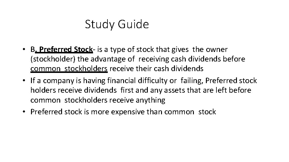 Study Guide • B. Preferred Stock- is a type of stock that gives the