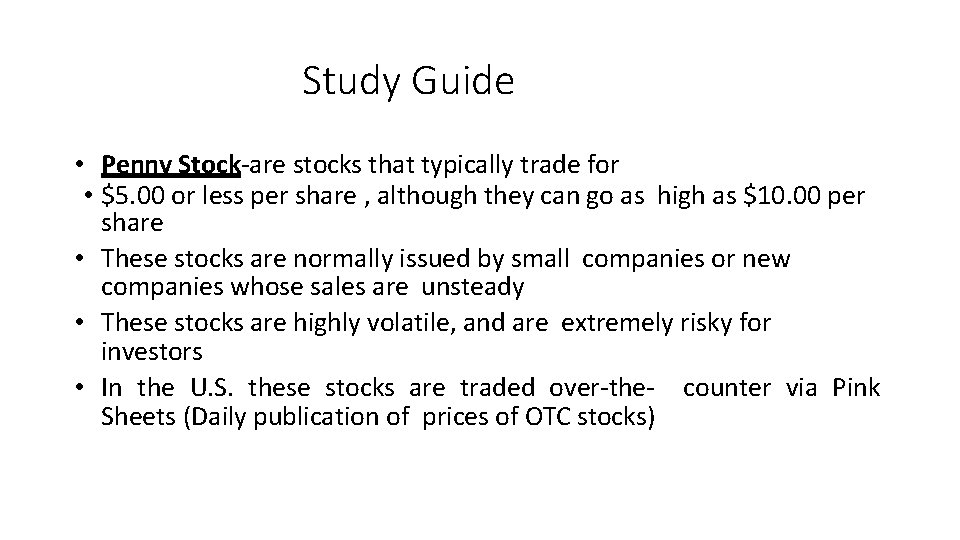 Study Guide • Penny Stock-are stocks that typically trade for • $5. 00 or