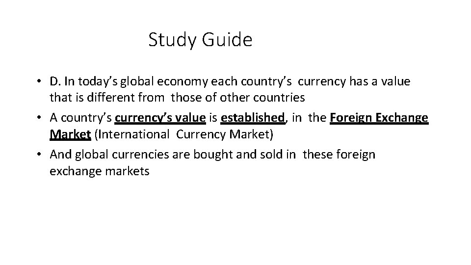 Study Guide • D. In today’s global economy each country’s currency has a value