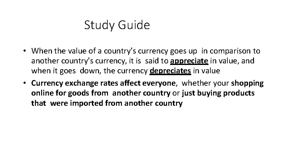 Study Guide • When the value of a country’s currency goes up in comparison