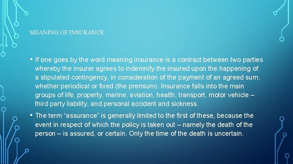 MEANING OF INSURANCE • If one goes by the word meaning insurance is a