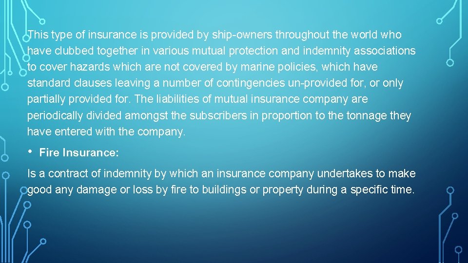 This type of insurance is provided by ship-owners throughout the world who have clubbed