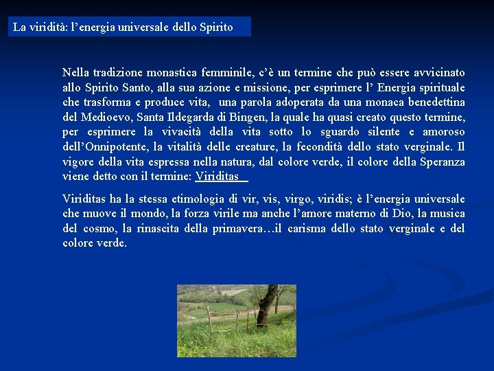 La viridità: l’energia universale dello Spirito Nella tradizione monastica femminile, c’è un termine che