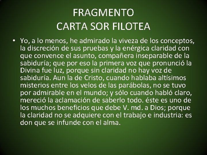 FRAGMENTO CARTA SOR FILOTEA • Yo, a lo menos, he admirado la viveza de