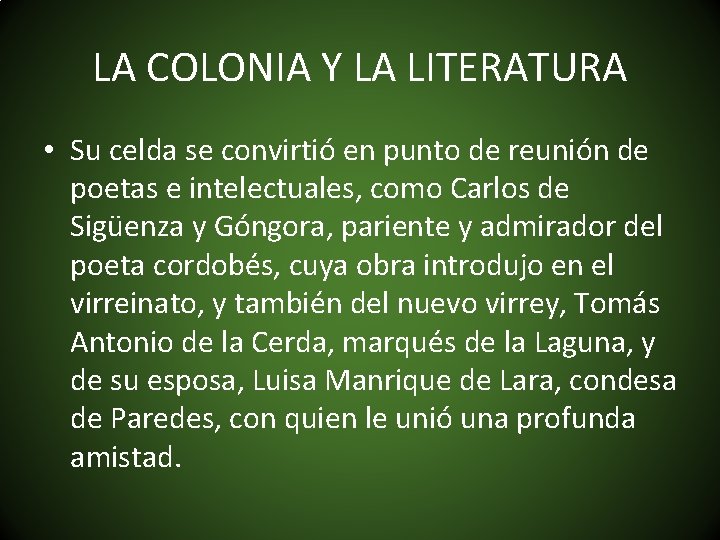 LA COLONIA Y LA LITERATURA • Su celda se convirtió en punto de reunión