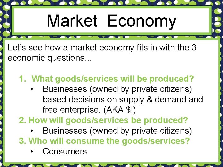 Market Economy Let’s see how a market economy fits in with the 3 economic