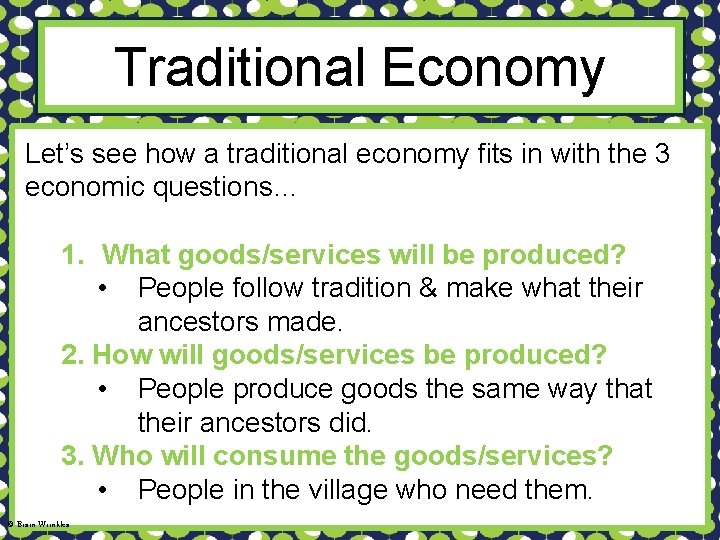 Traditional Economy Let’s see how a traditional economy fits in with the 3 economic