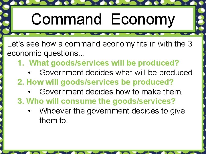 Command Economy Let’s see how a command economy fits in with the 3 economic