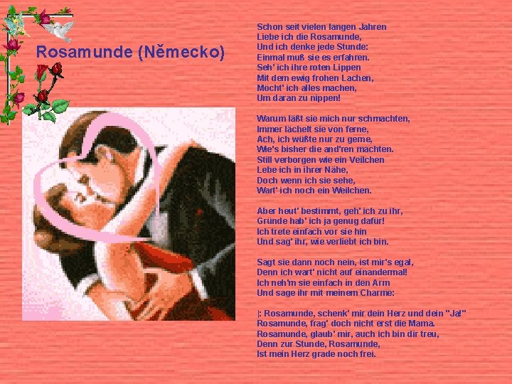 Rosamunde (Německo) Schon seit vielen langen Jahren Liebe ich die Rosamunde, Und ich denke