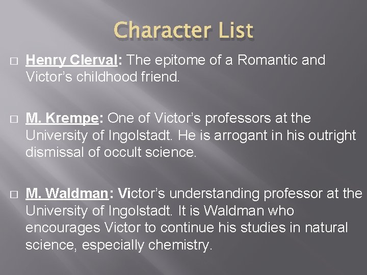 Character List � Henry Clerval: The epitome of a Romantic and Victor’s childhood friend.