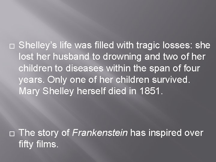 � � Shelley’s life was filled with tragic losses: she lost her husband to