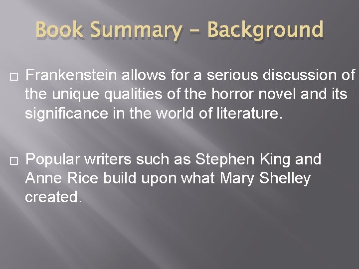 Book Summary - Background � � Frankenstein allows for a serious discussion of the