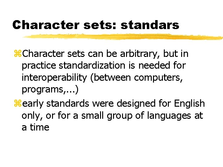 Character sets: standars z. Character sets can be arbitrary, but in practice standardization is